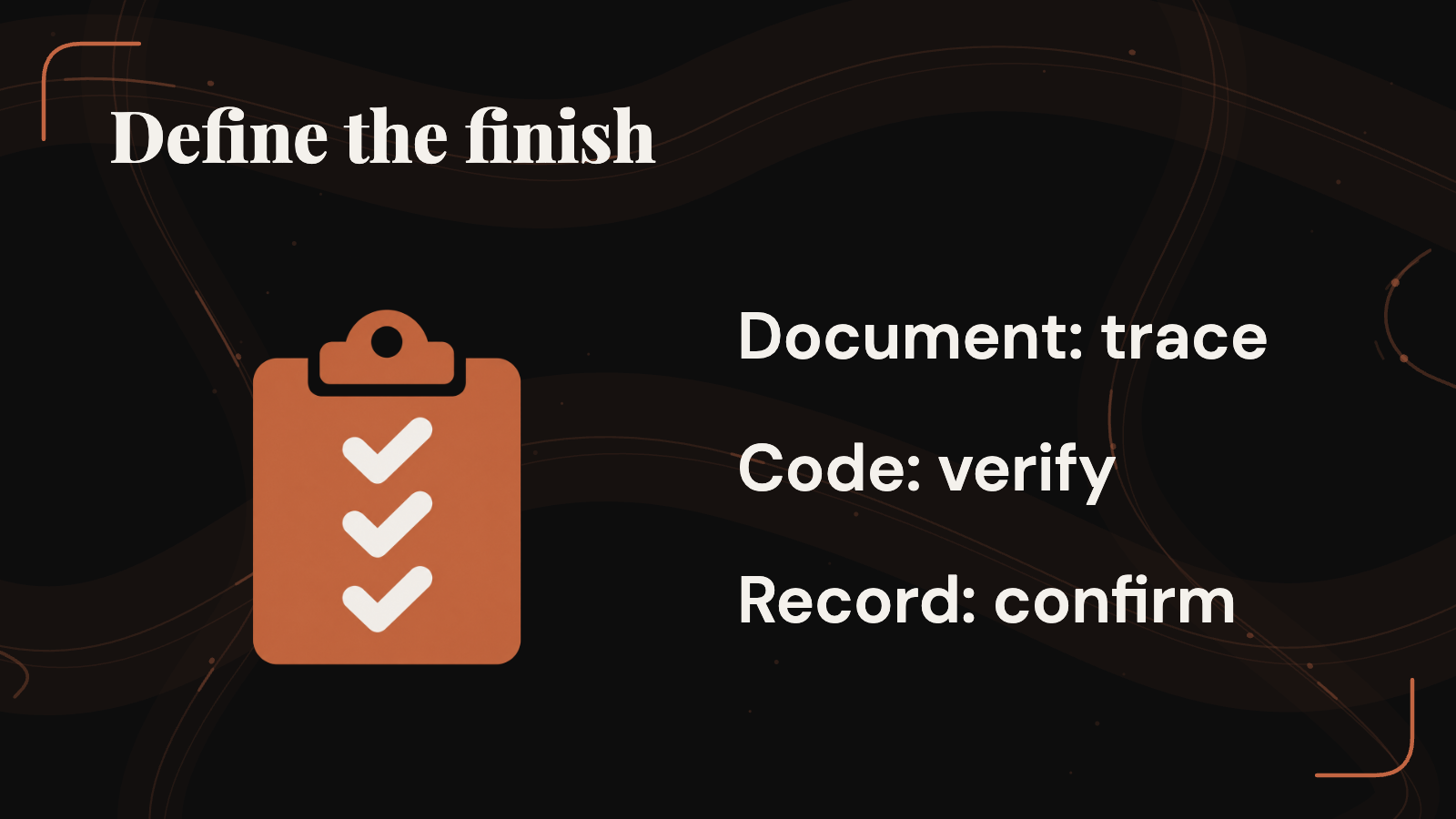 Document, code and record-update tasks need different evidence that the work is finished.