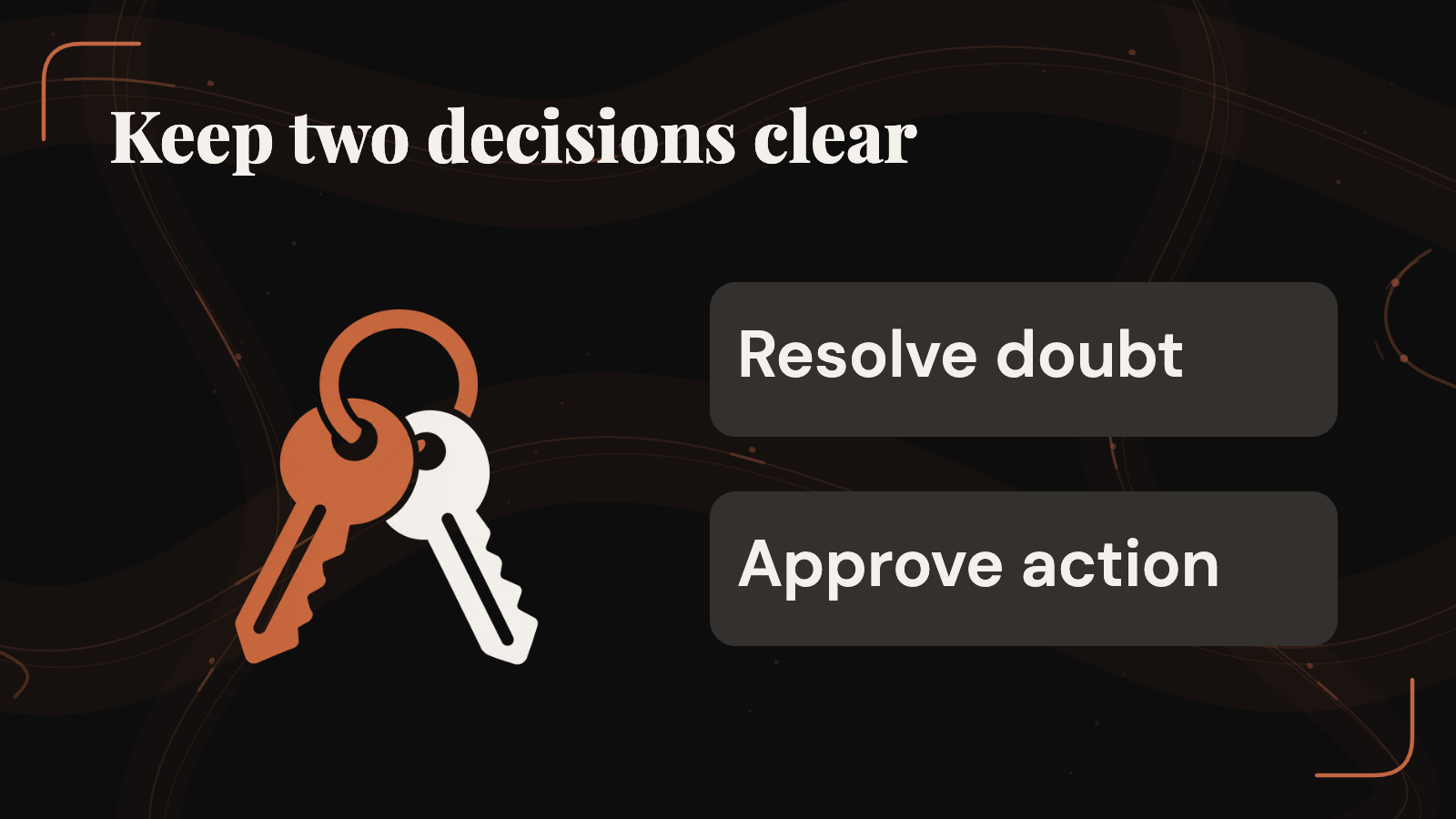 Resolving uncertainty and authorizing an external action are separate decisions.